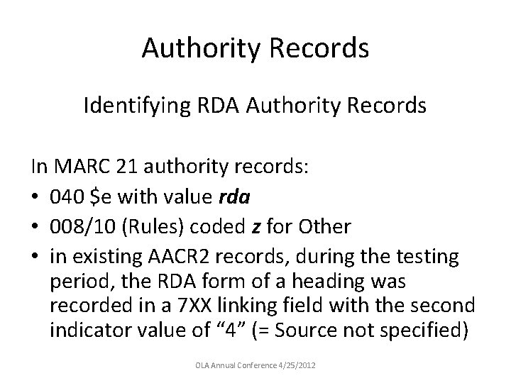 Authority Records Identifying RDA Authority Records In MARC 21 authority records: • 040 $e