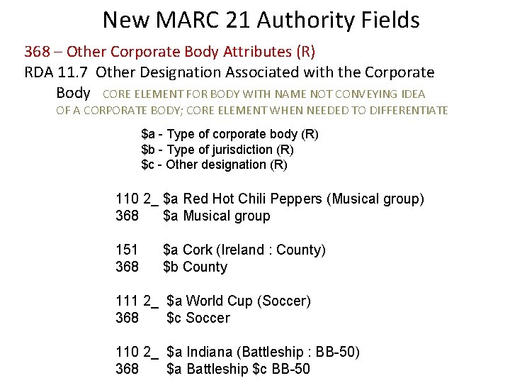 New MARC 21 Authority Fields 368 – Other Corporate Body Attributes (R) RDA 11.