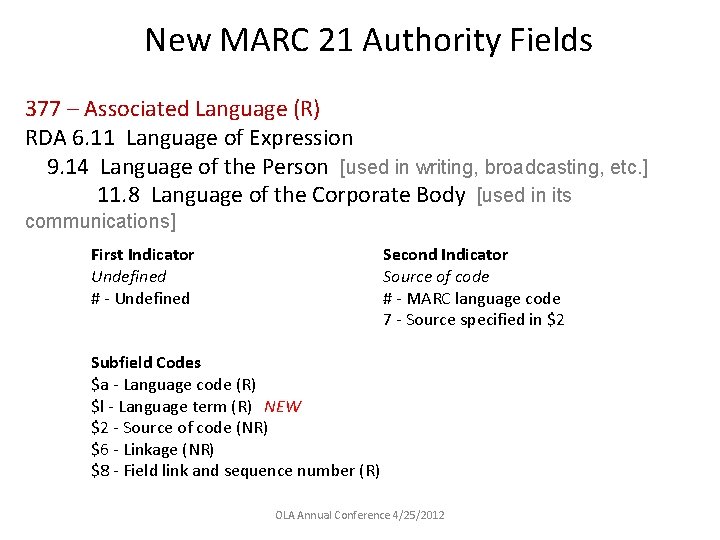 New MARC 21 Authority Fields 377 – Associated Language (R) RDA 6. 11 Language