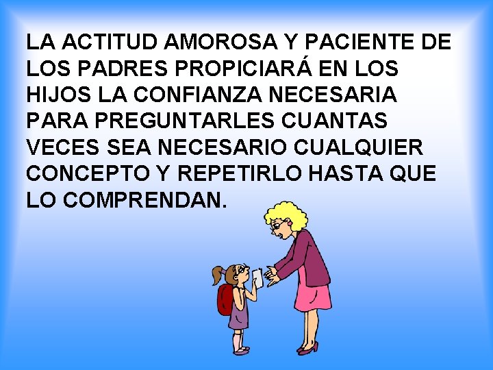 LA ACTITUD AMOROSA Y PACIENTE DE LOS PADRES PROPICIARÁ EN LOS HIJOS LA CONFIANZA