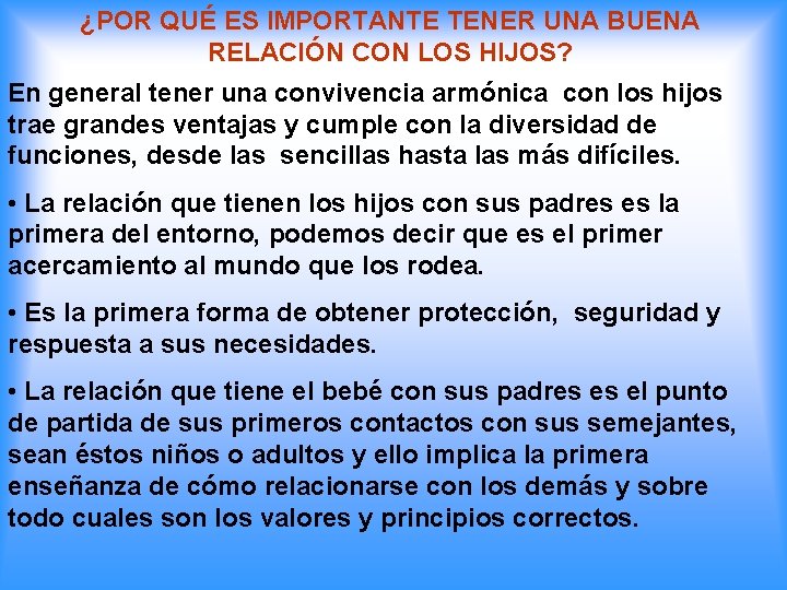 ¿POR QUÉ ES IMPORTANTE TENER UNA BUENA RELACIÓN CON LOS HIJOS? En general tener