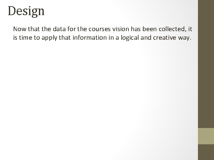 Design Now that the data for the courses vision has been collected, it is