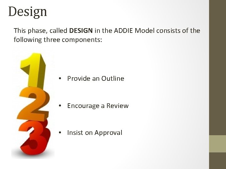Design This phase, called DESIGN in the ADDIE Model consists of the following three