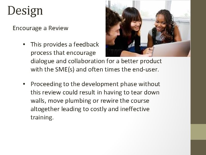 Design Encourage a Review • This provides a feedback process that encourage dialogue and