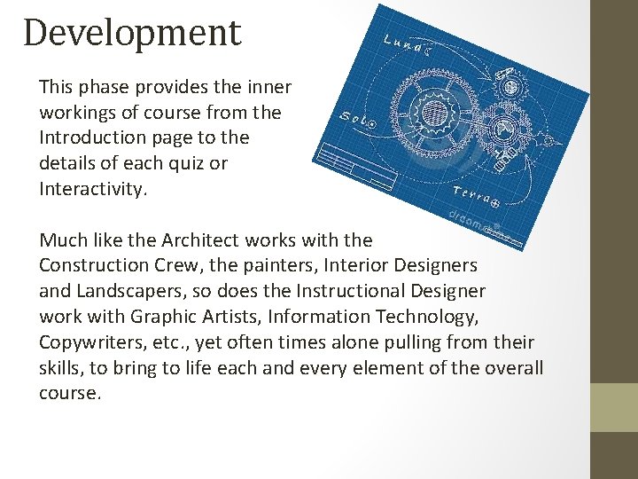 Development This phase provides the inner workings of course from the Introduction page to
