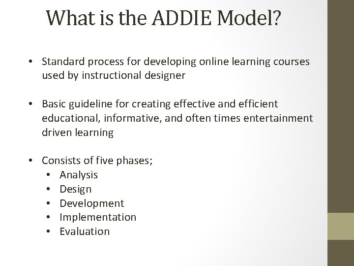 What is the ADDIE Model? • Standard process for developing online learning courses used