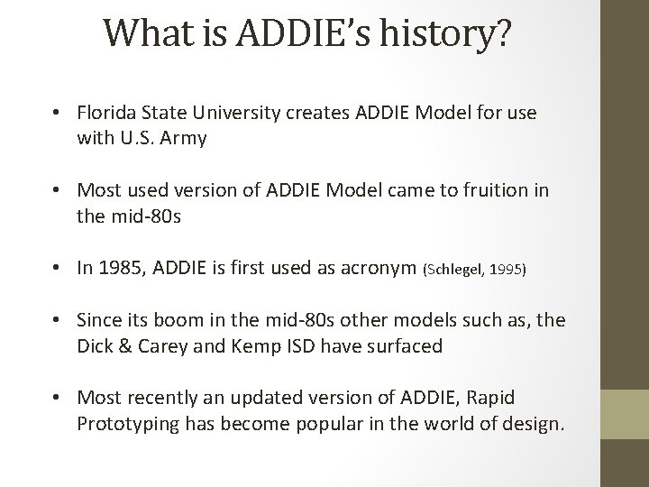 What is ADDIE’s history? • Florida State University creates ADDIE Model for use with