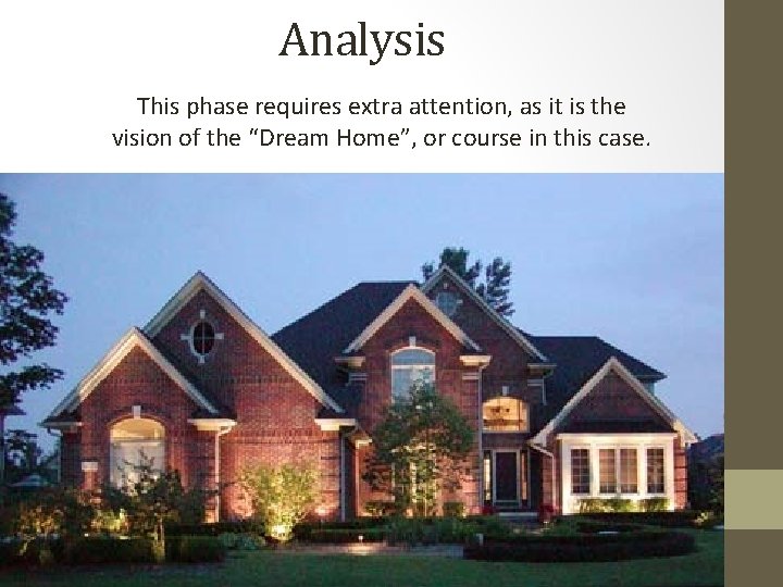 Analysis This phase requires extra attention, as it is the vision of the “Dream