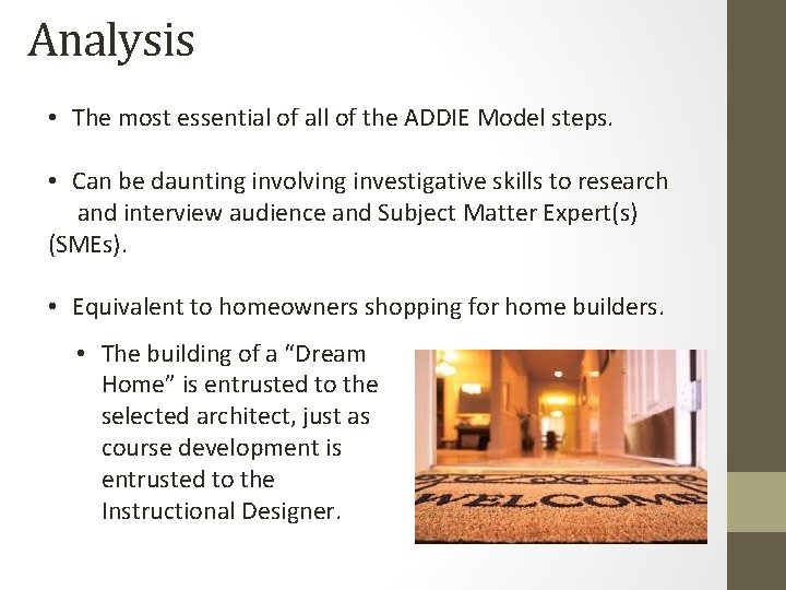 Analysis • The most essential of all of the ADDIE Model steps. • Can