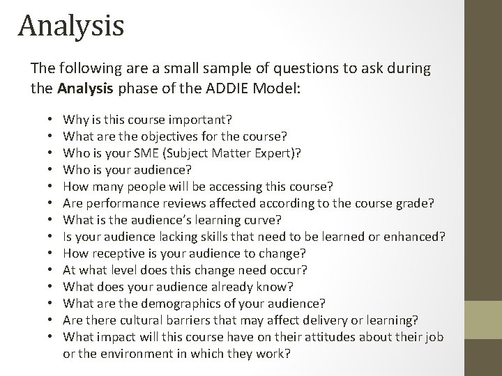 Analysis The following are a small sample of questions to ask during the Analysis