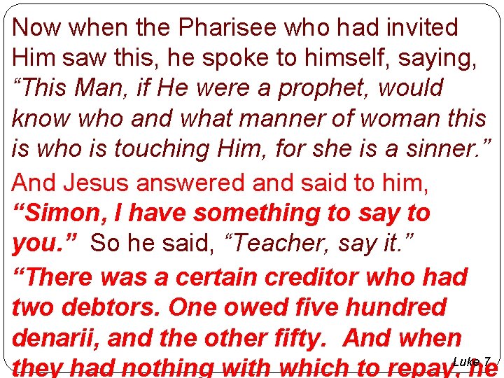 Now when the Pharisee who had invited Him saw this, he spoke to himself,