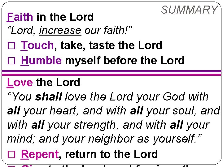 SUMMARY Faith in the Lord “Lord, increase our faith!” � Touch, take, taste the