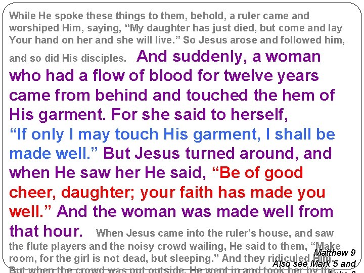 While He spoke these things to them, behold, a ruler came and worshiped Him,