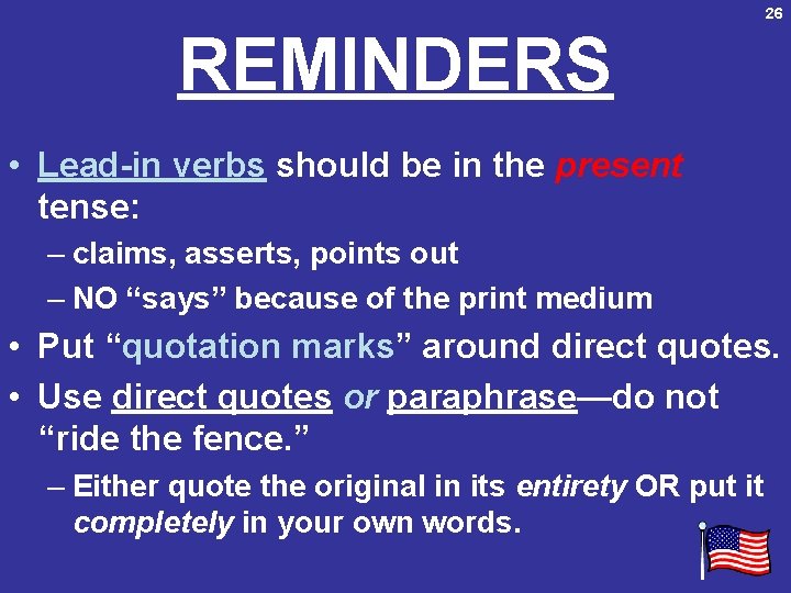 26 REMINDERS • Lead-in verbs should be in the present tense: – claims, asserts,