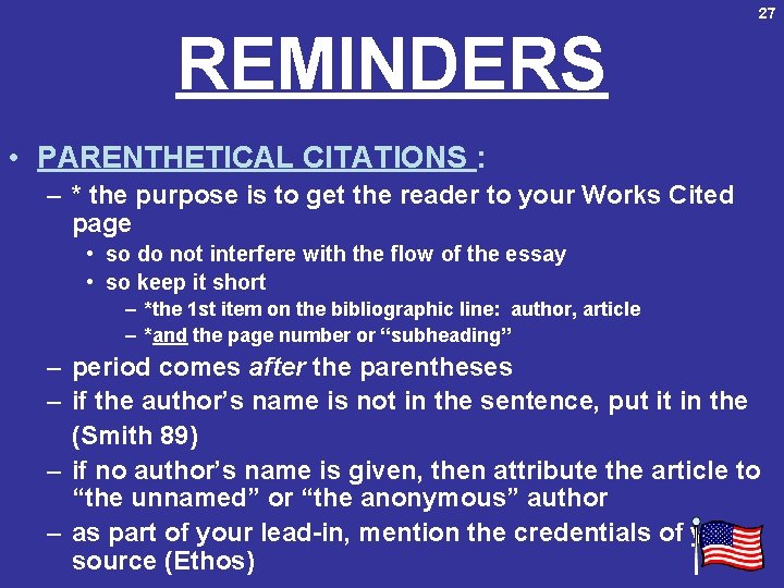 27 REMINDERS • PARENTHETICAL CITATIONS : – * the purpose is to get the