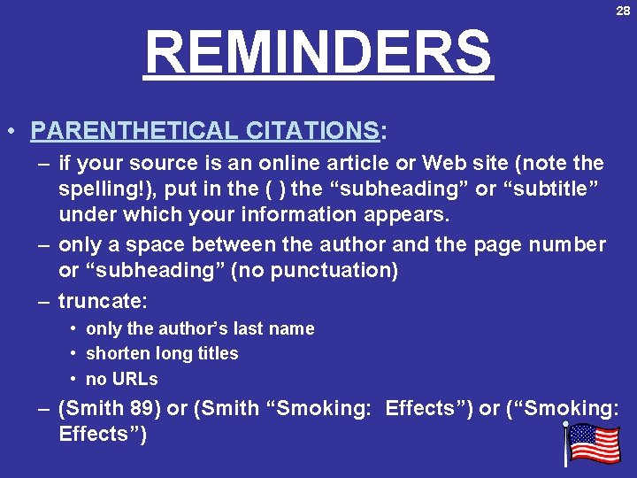 28 REMINDERS • PARENTHETICAL CITATIONS: – if your source is an online article or