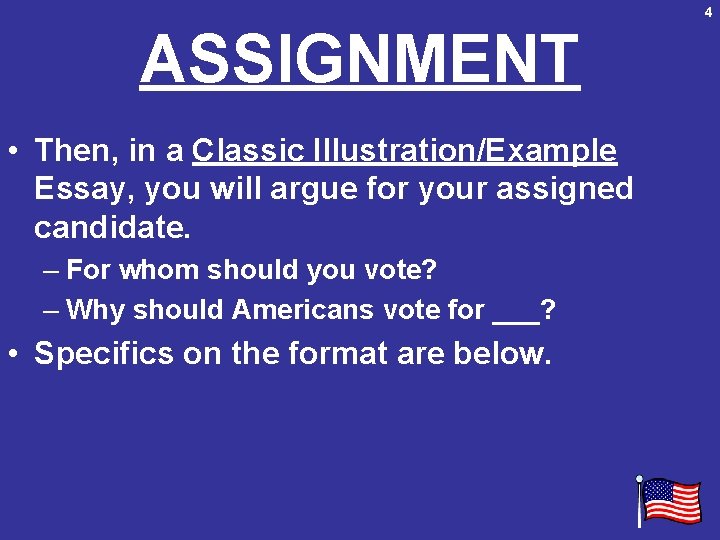 4 ASSIGNMENT • Then, in a Classic Illustration/Example Essay, you will argue for your