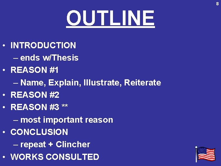 8 OUTLINE • INTRODUCTION – ends w/Thesis • REASON #1 – Name, Explain, Illustrate,