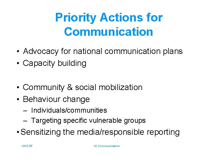 Priority Actions for Communication • Advocacy for national communication plans • Capacity building •