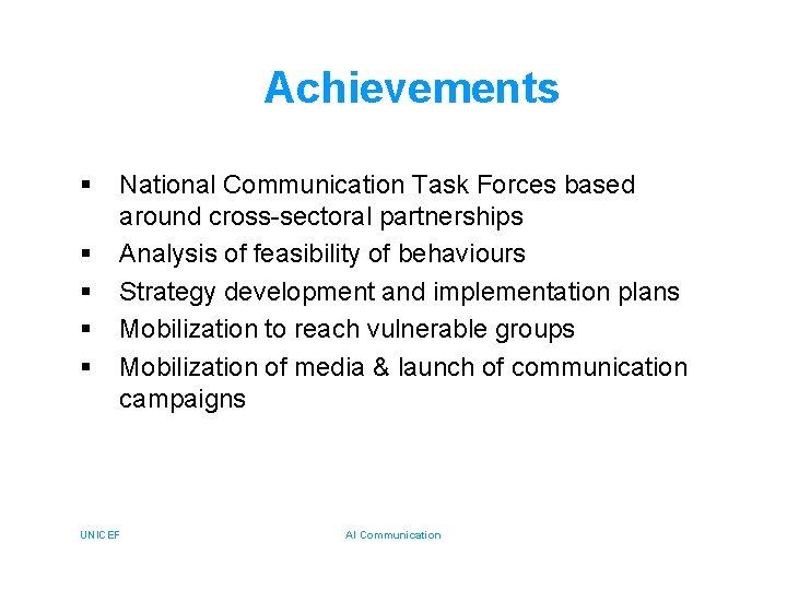 Achievements § § § National Communication Task Forces based around cross-sectoral partnerships Analysis of