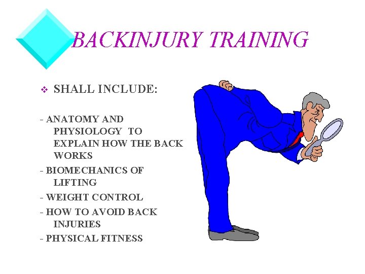 BACKINJURY TRAINING v SHALL INCLUDE: - ANATOMY AND PHYSIOLOGY TO EXPLAIN HOW THE BACK