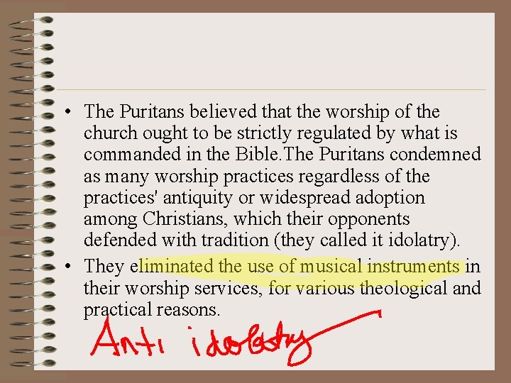  • The Puritans believed that the worship of the church ought to be