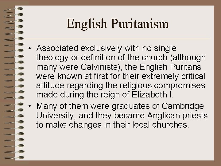 English Puritanism • Associated exclusively with no single theology or definition of the church