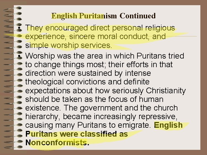 English Puritanism Continued • They encouraged direct personal religious experience, sincere moral conduct, and