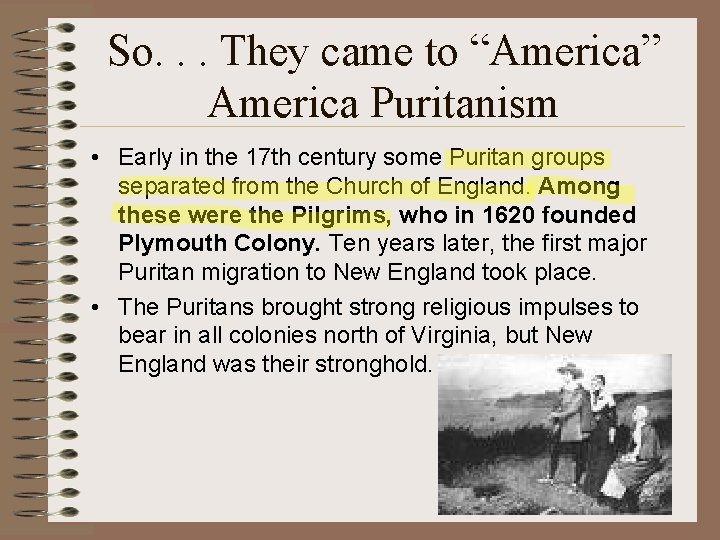 So. . . They came to “America” America Puritanism • Early in the 17