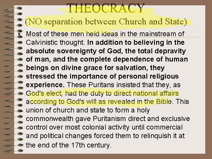 THEOCRACY (NO separation between Church and State) • Most of these men held ideas