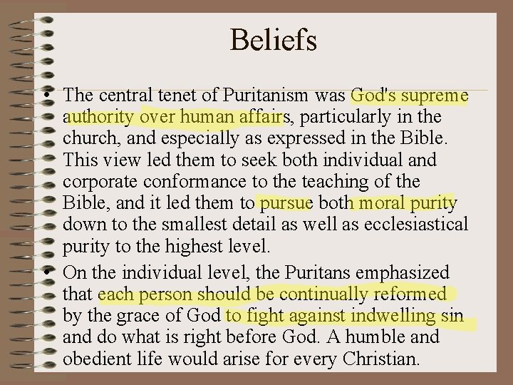 Beliefs • The central tenet of Puritanism was God's supreme authority over human affairs,