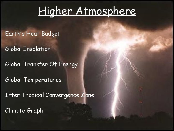 Higher Atmosphere Earth’s Heat Budget Global Insolation Global Transfer Of Energy Global Temperatures Inter