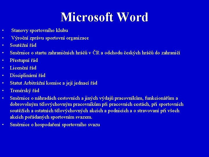Microsoft Word • • • Stanovy sportovního klubu Výroční zprávu sportovní organizace Soutěžní řád