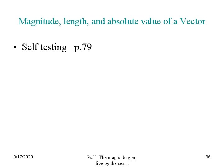 Magnitude, length, and absolute value of a Vector • Self testing p. 79 9/17/2020