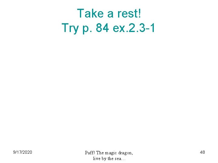 Take a rest! Try p. 84 ex. 2. 3 -1 9/17/2020 Puff! The magic