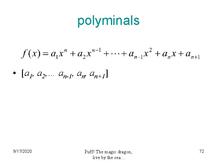 polyminals • [a 1, a 2, … an-1, an+1] 9/17/2020 Puff! The magic dragon,