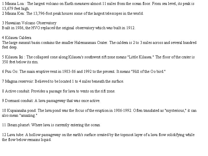 1 Mauna Loa : The largest volcano on Earth measures almost 11 miles from