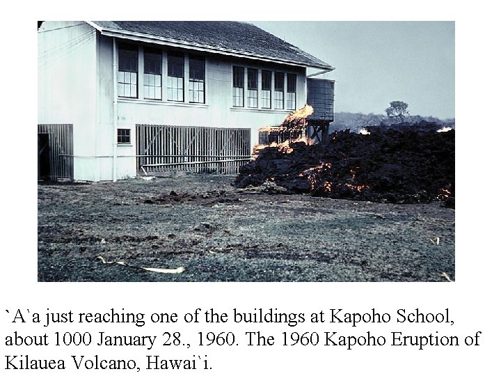 `A`a just reaching one of the buildings at Kapoho School, about 1000 January 28.