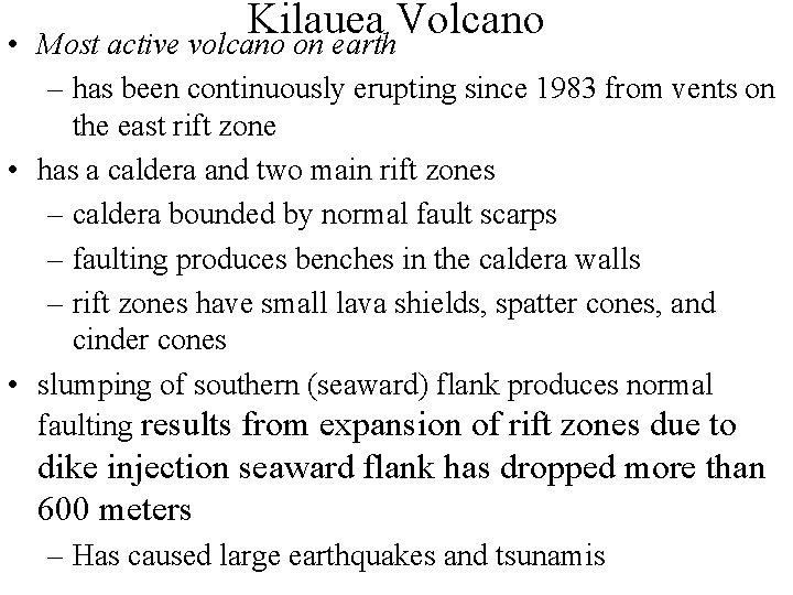  • Kilauea Volcano Most active volcano on earth – has been continuously erupting