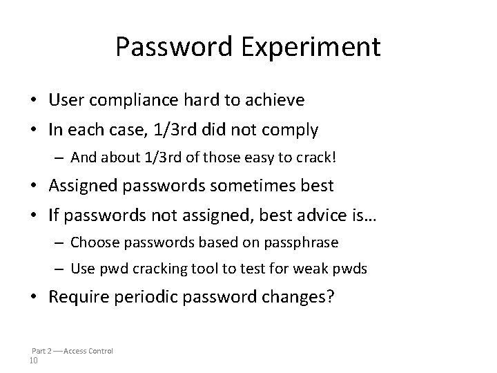 Password Experiment • User compliance hard to achieve • In each case, 1/3 rd