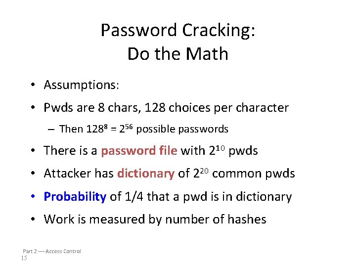 Password Cracking: Do the Math • Assumptions: • Pwds are 8 chars, 128 choices