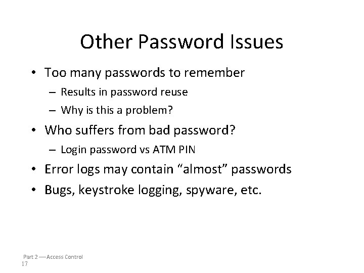 Other Password Issues • Too many passwords to remember – Results in password reuse