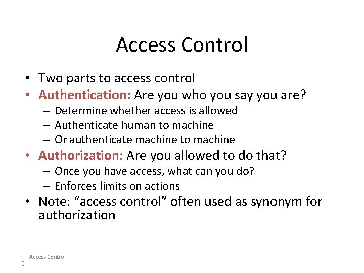 Access Control • Two parts to access control • Authentication: Are you who you