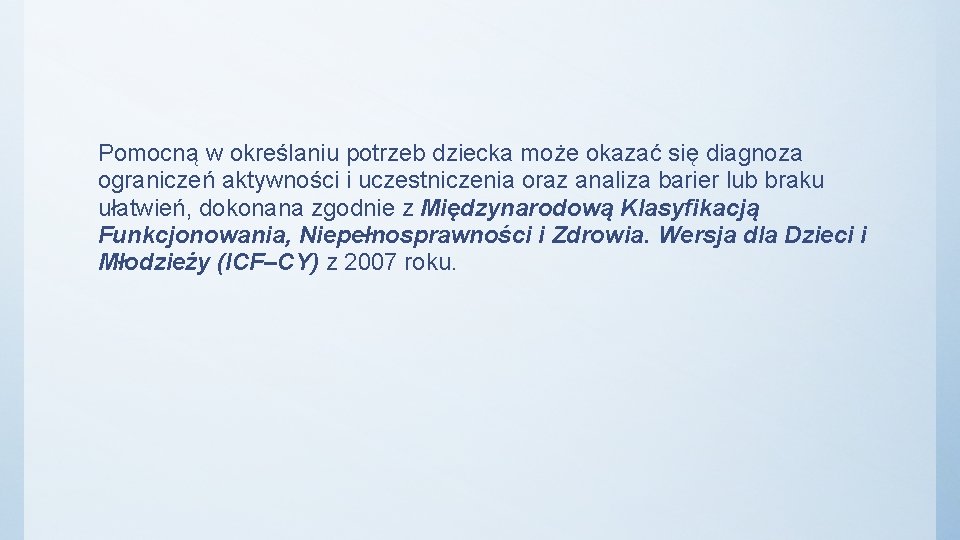 Pomocną w określaniu potrzeb dziecka może okazać się diagnoza ograniczeń aktywności i uczestniczenia oraz