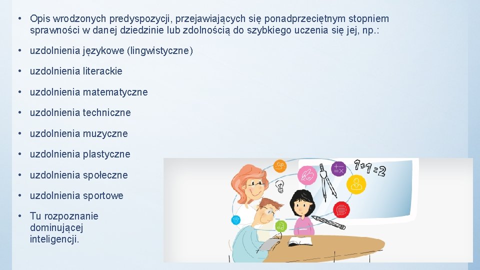  • Opis wrodzonych predyspozycji, przejawiających się ponadprzeciętnym stopniem sprawności w danej dziedzinie lub