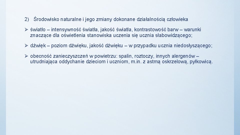 2) Środowisko naturalne i jego zmiany dokonane działalnością człowieka Ø światło – intensywność światła,