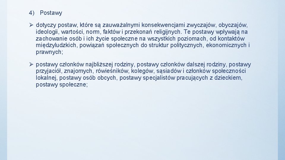 4) Postawy Ø dotyczy postaw, które są zauważalnymi konsekwencjami zwyczajów, obyczajów, ideologii, wartości, norm,