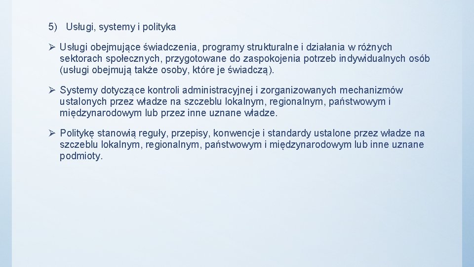 5) Usługi, systemy i polityka Ø Usługi obejmujące świadczenia, programy strukturalne i działania w