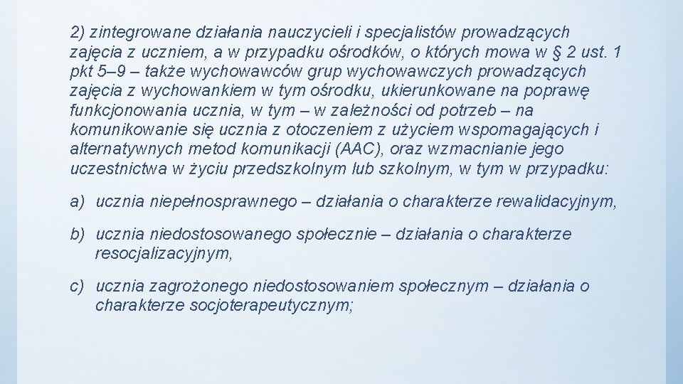 2) zintegrowane działania nauczycieli i specjalistów prowadzących zajęcia z uczniem, a w przypadku ośrodków,