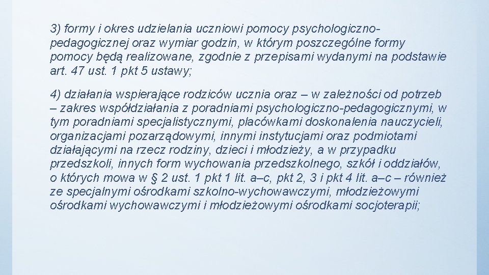 3) formy i okres udzielania uczniowi pomocy psychologicznopedagogicznej oraz wymiar godzin, w którym poszczególne